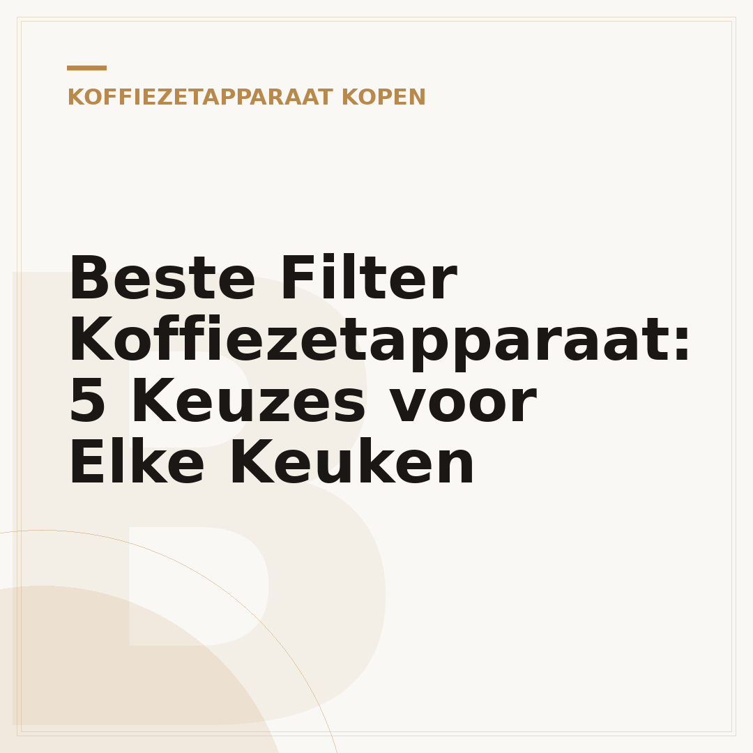 Beste Filter Koffiezetapparaat: 5 Keuzes voor Elke Keuken