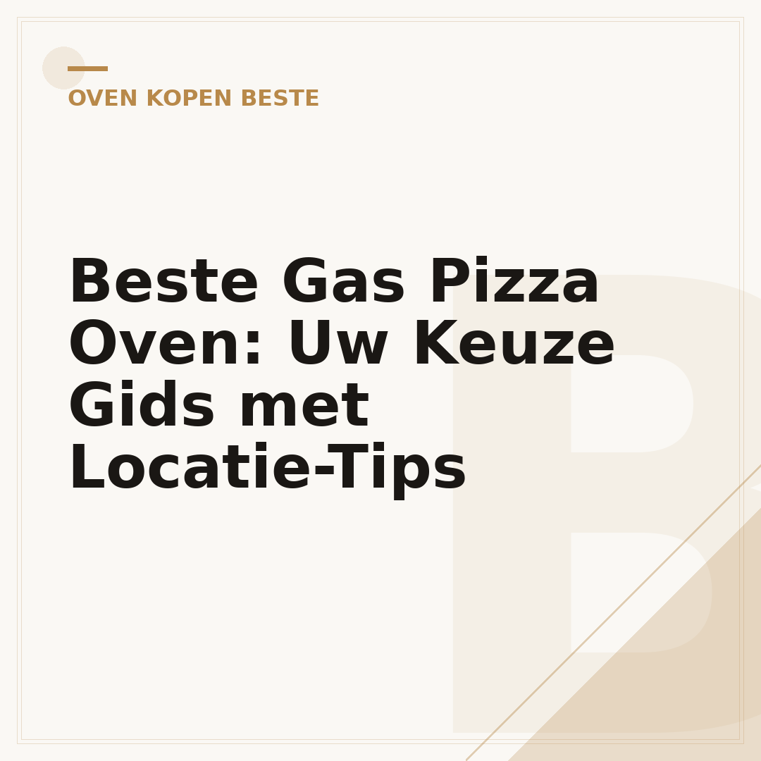 Beste Gas Pizza Oven: Uw Keuze Gids met Locatie-Tips