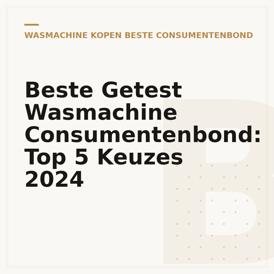 Beste Getest Wasmachine Consumentenbond: Top 5 Keuzes 2024