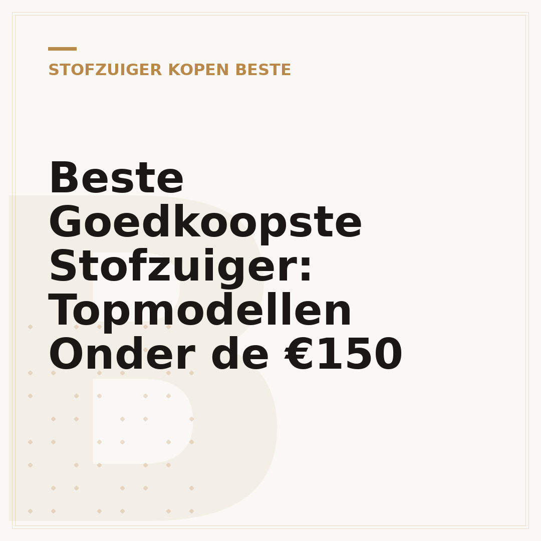 Beste Goedkoopste Stofzuiger: Topmodellen Onder de €150