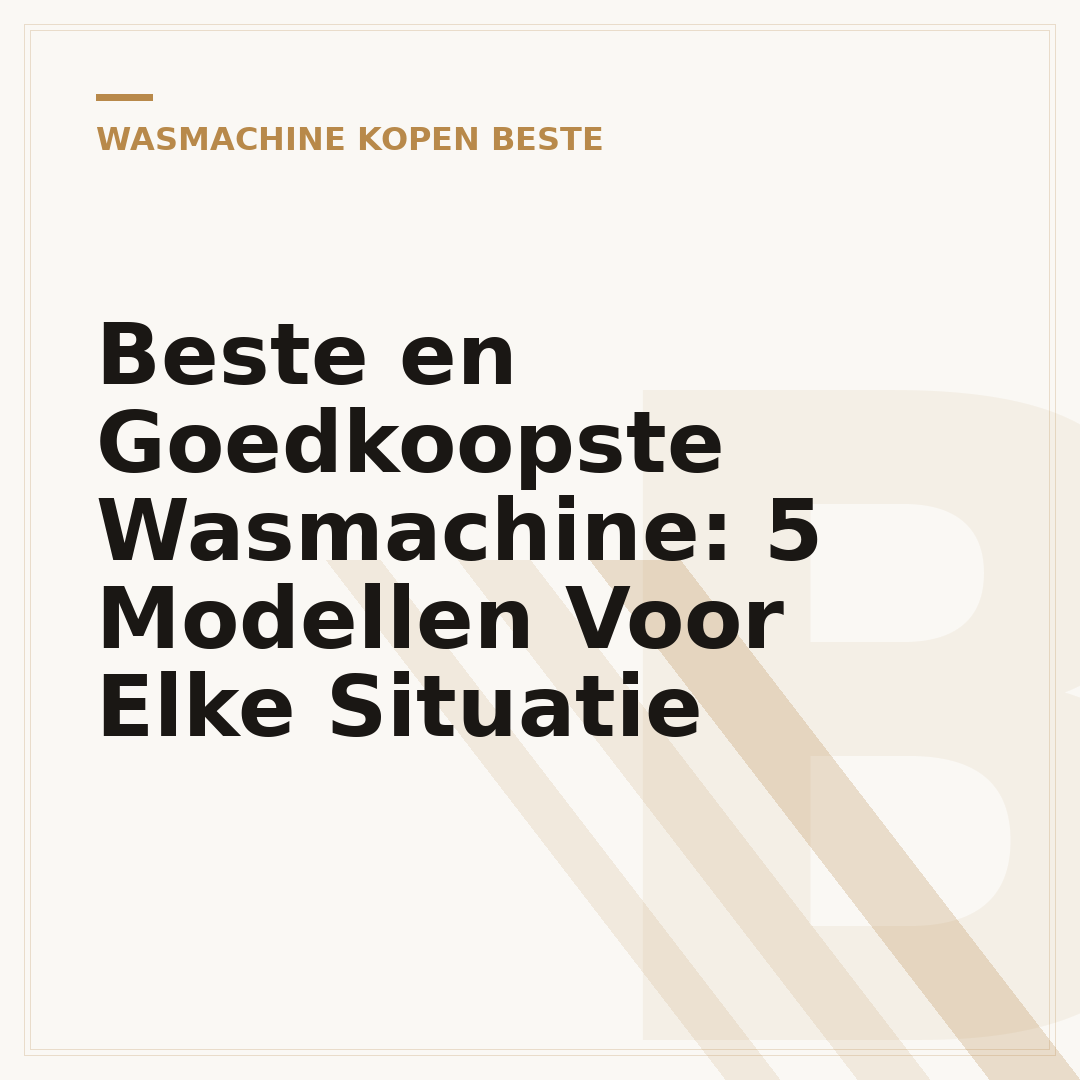 Beste en Goedkoopste Wasmachine: 5 Modellen Voor Elke Situatie