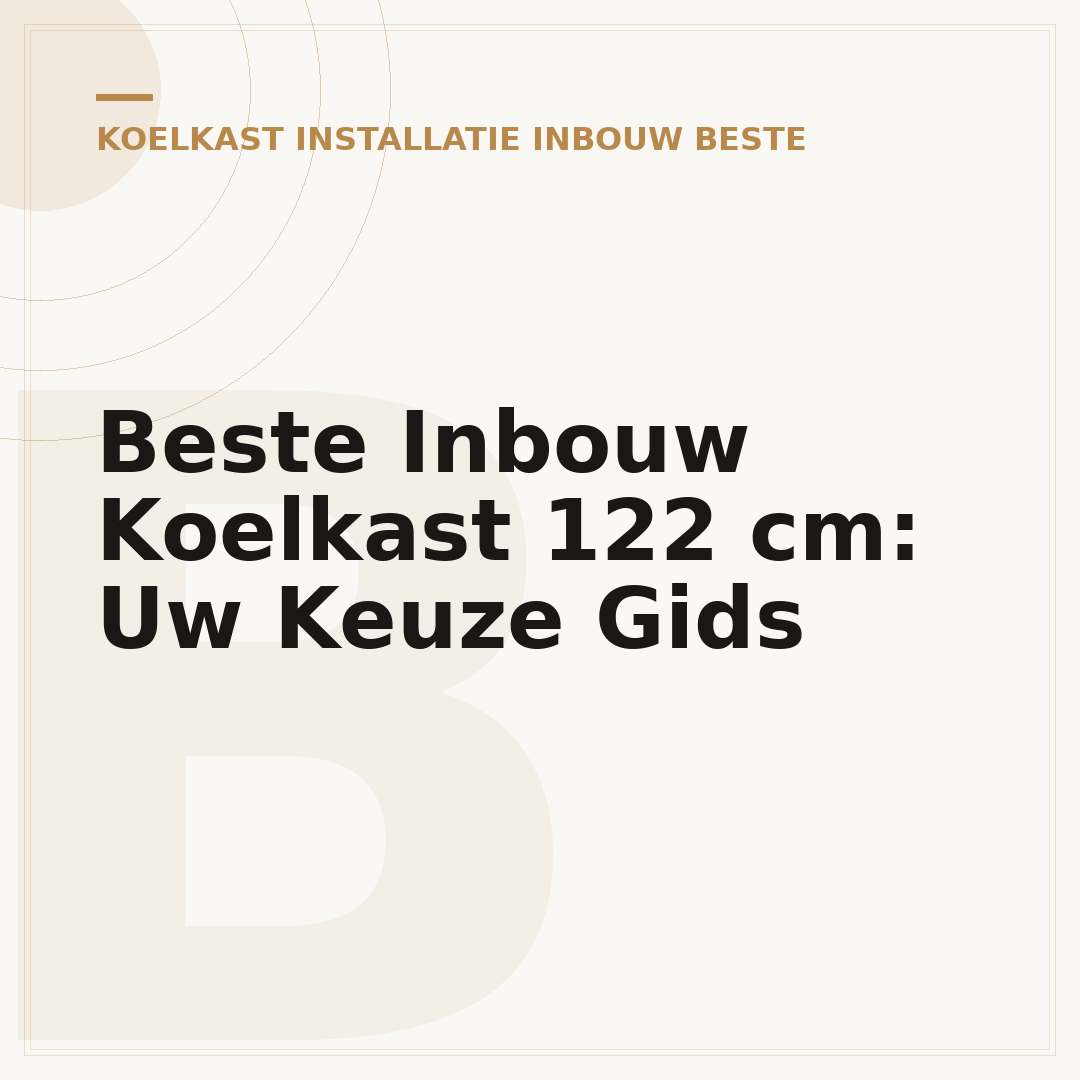 Beste Inbouw Koelkast 122 cm: Uw Keuze Gids