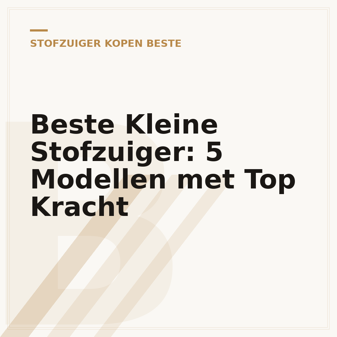 Beste Kleine Stofzuiger: 5 Modellen met Top Kracht