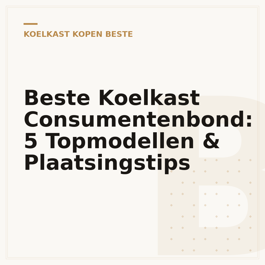 Beste Koelkast Consumentenbond: 5 Topmodellen & Plaatsingstips