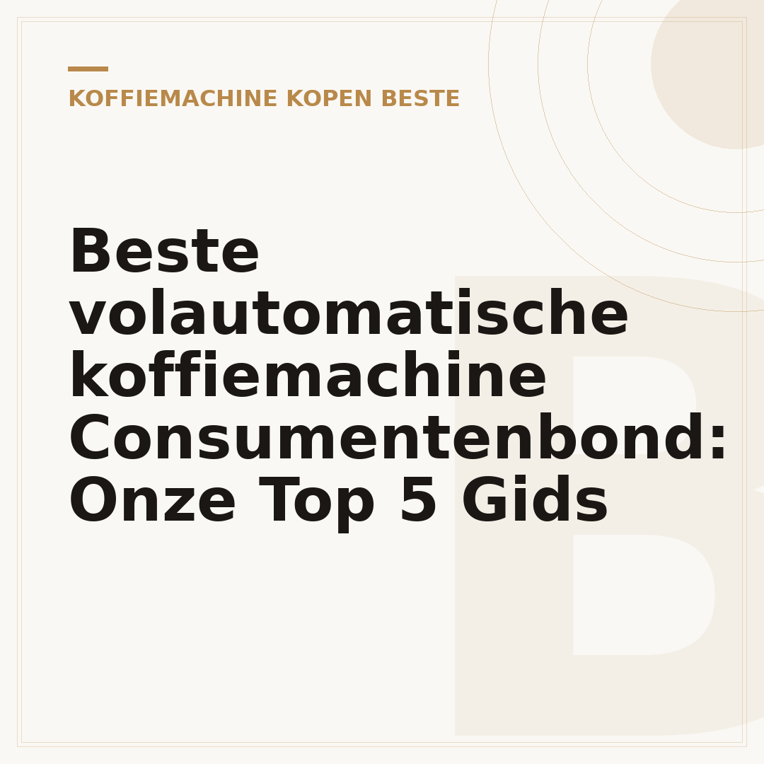 Beste volautomatische koffiemachine Consumentenbond: Onze Top 5 Gids