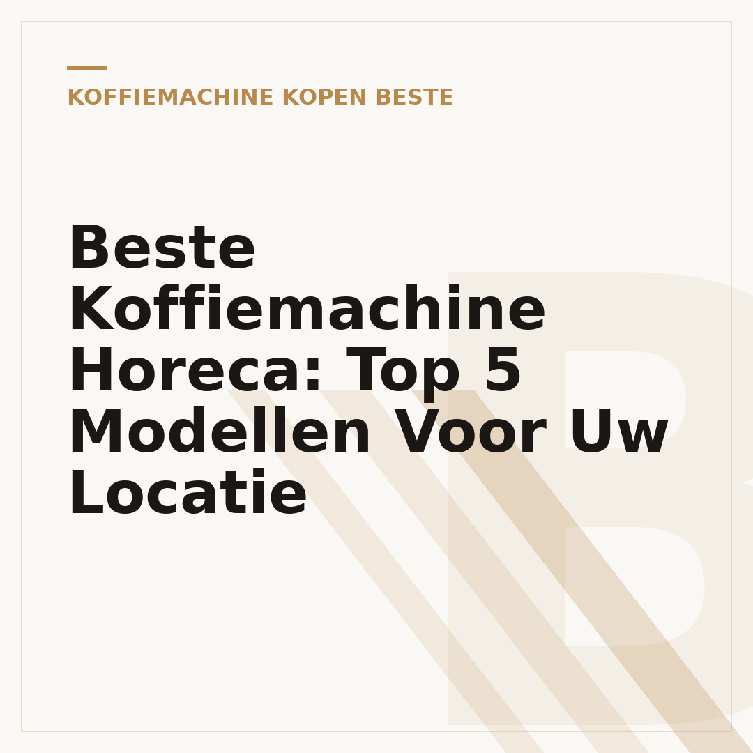 Beste Koffiemachine Horeca: Top 5 Modellen Voor Uw Locatie
