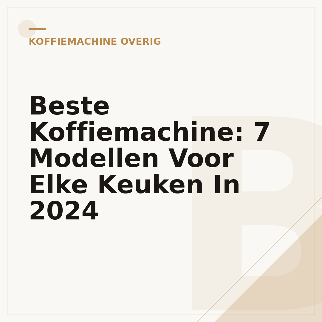 Beste Koffiemachine: 7 Modellen Voor Elke Keuken In 2024