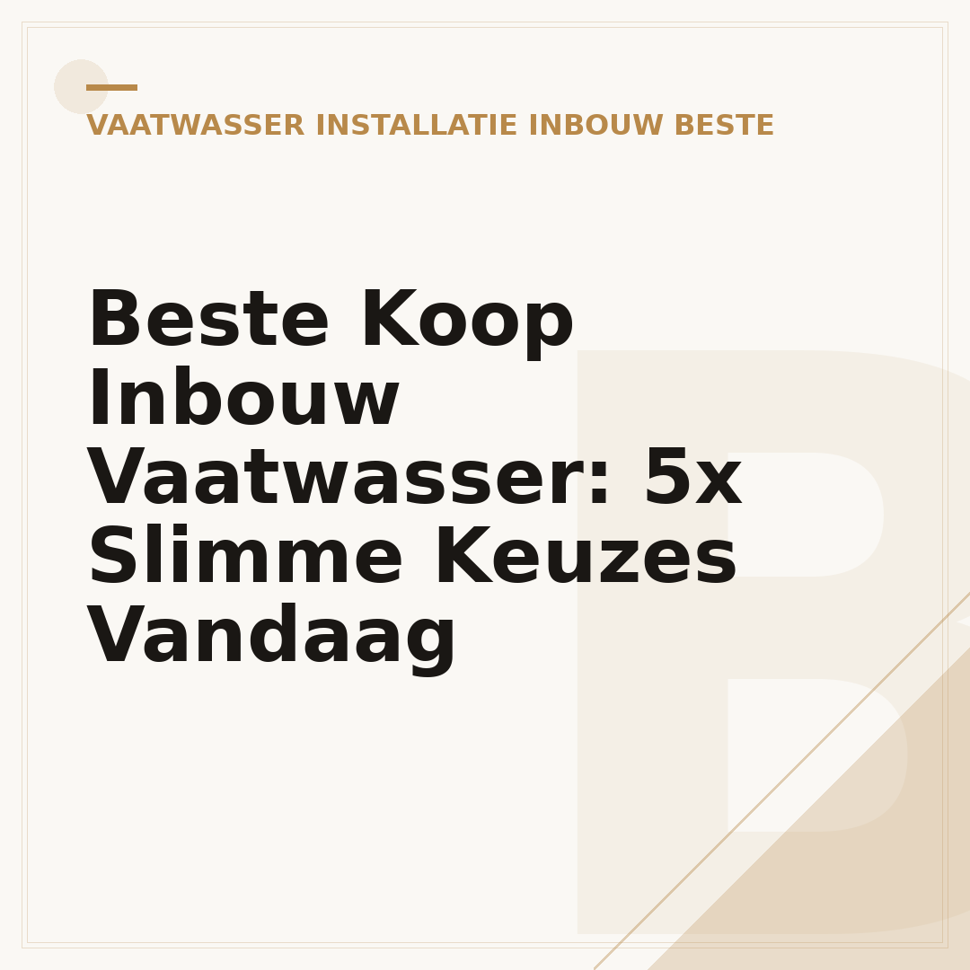 Beste Koop Inbouw Vaatwasser: 5x Slimme Keuzes Vandaag
