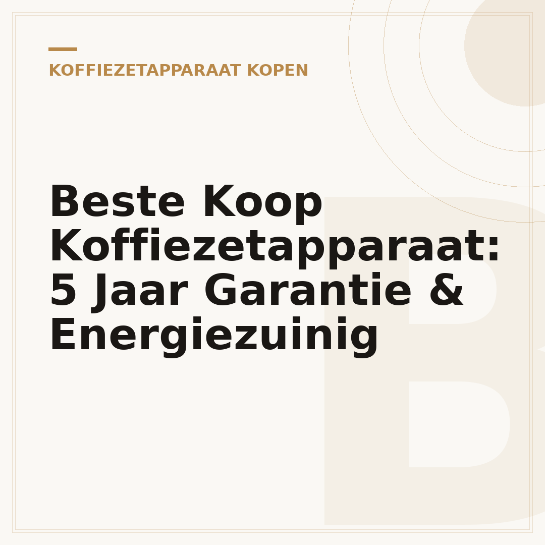 Beste Koop Koffiezetapparaat: 5 Jaar Garantie & Energiezuinig