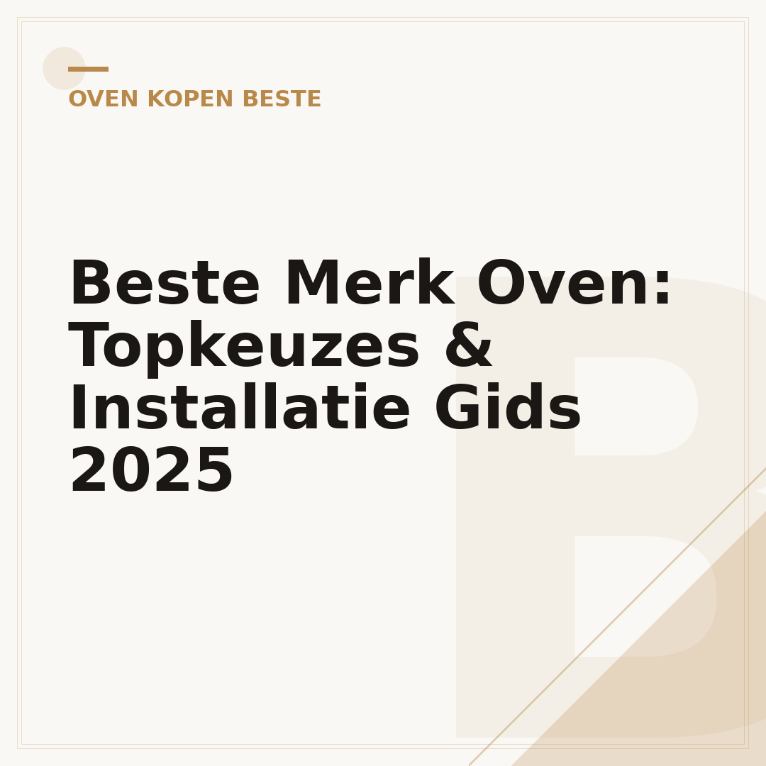 Beste Merk Oven: Topkeuzes & Installatie Gids 2025