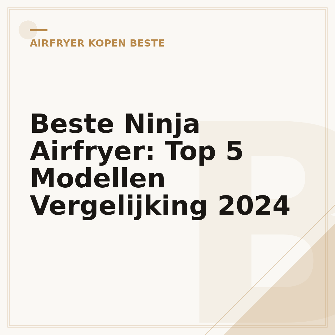 Beste Ninja Airfryer: Top 5 Modellen Vergelijking 2024