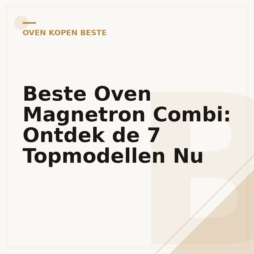 Beste Oven Magnetron Combi: Ontdek de 7 Topmodellen Nu