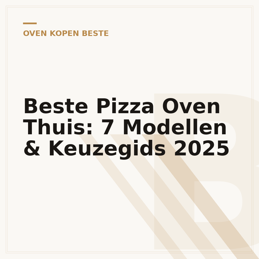 Beste Pizza Oven Thuis: 7 Modellen & Keuzegids 2025