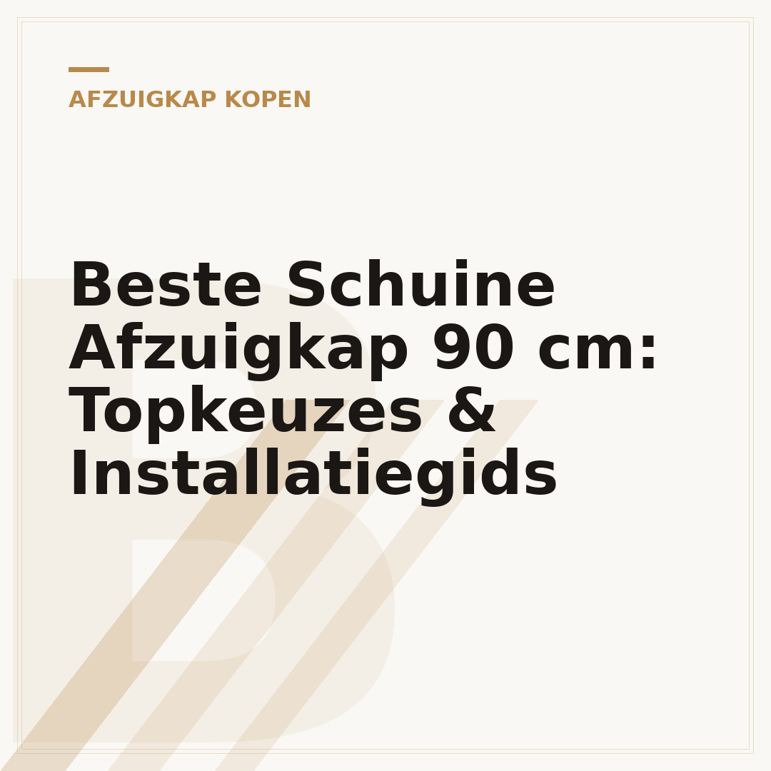 Beste Schuine Afzuigkap 90 cm: Topkeuzes & Installatiegids