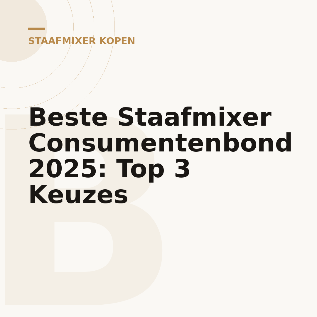 Beste Staafmixer Consumentenbond 2025: Top 3 Keuzes