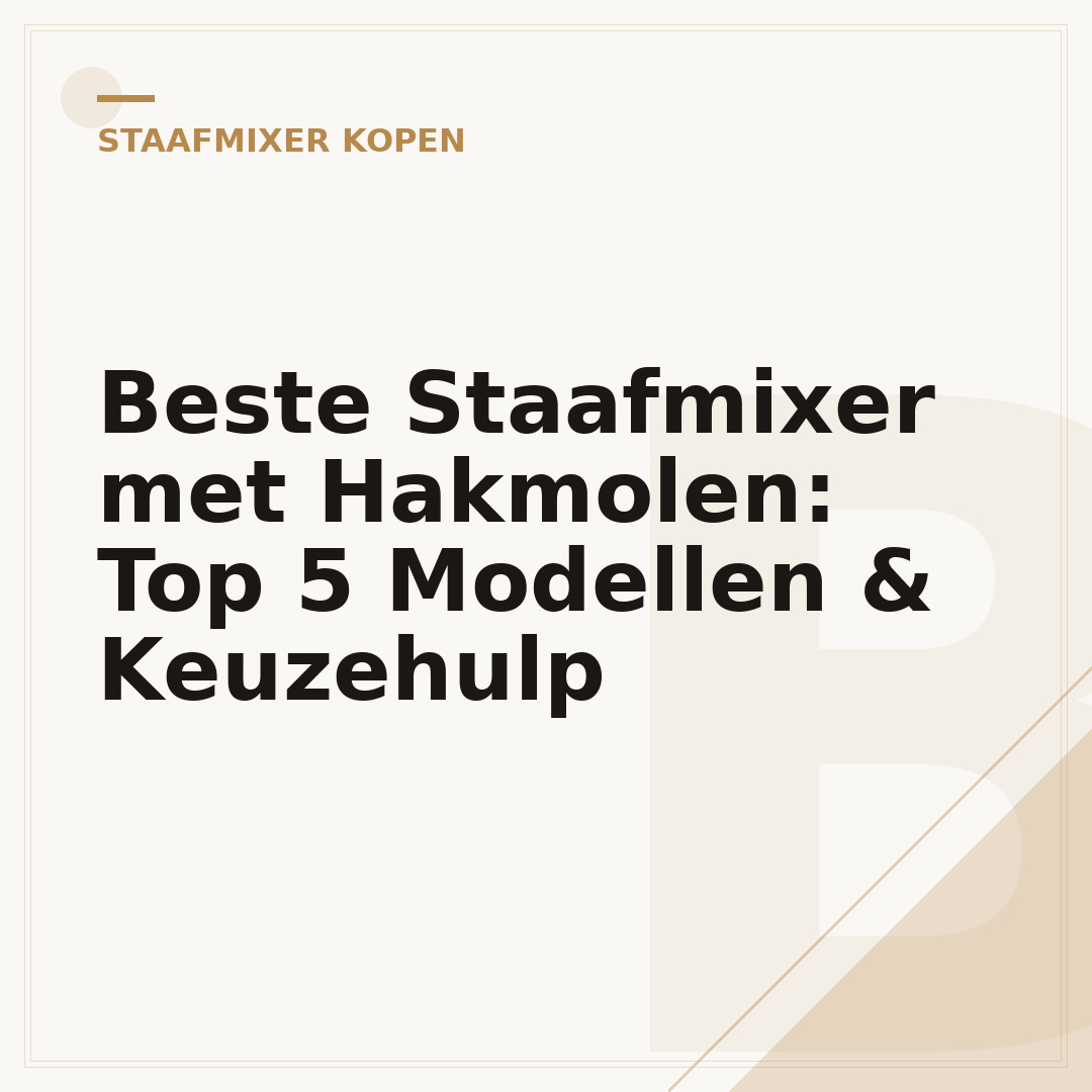 Beste Staafmixer met Hakmolen: Top 5 Modellen & Keuzehulp