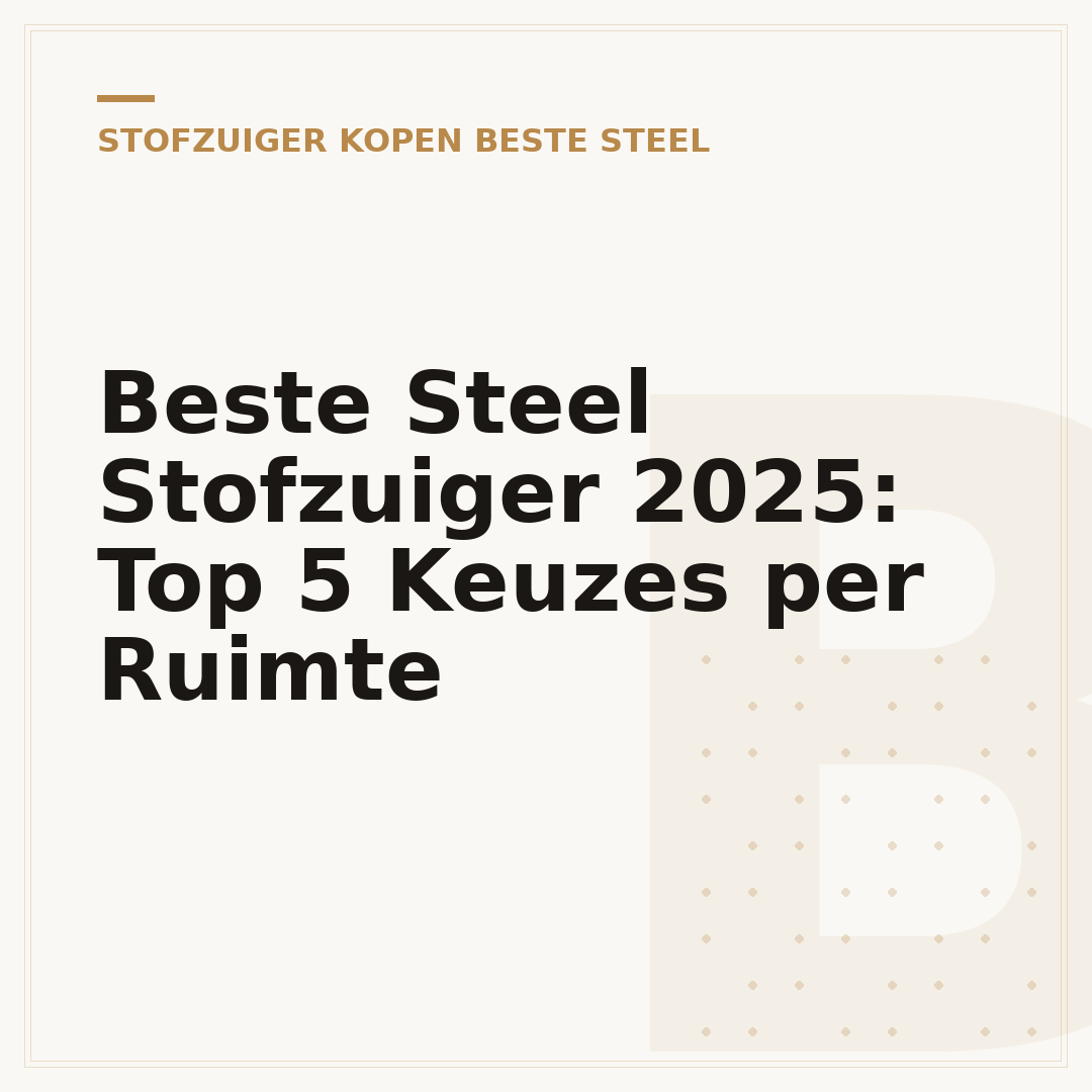 Beste Steel Stofzuiger 2025: Top 5 Keuzes per Ruimte