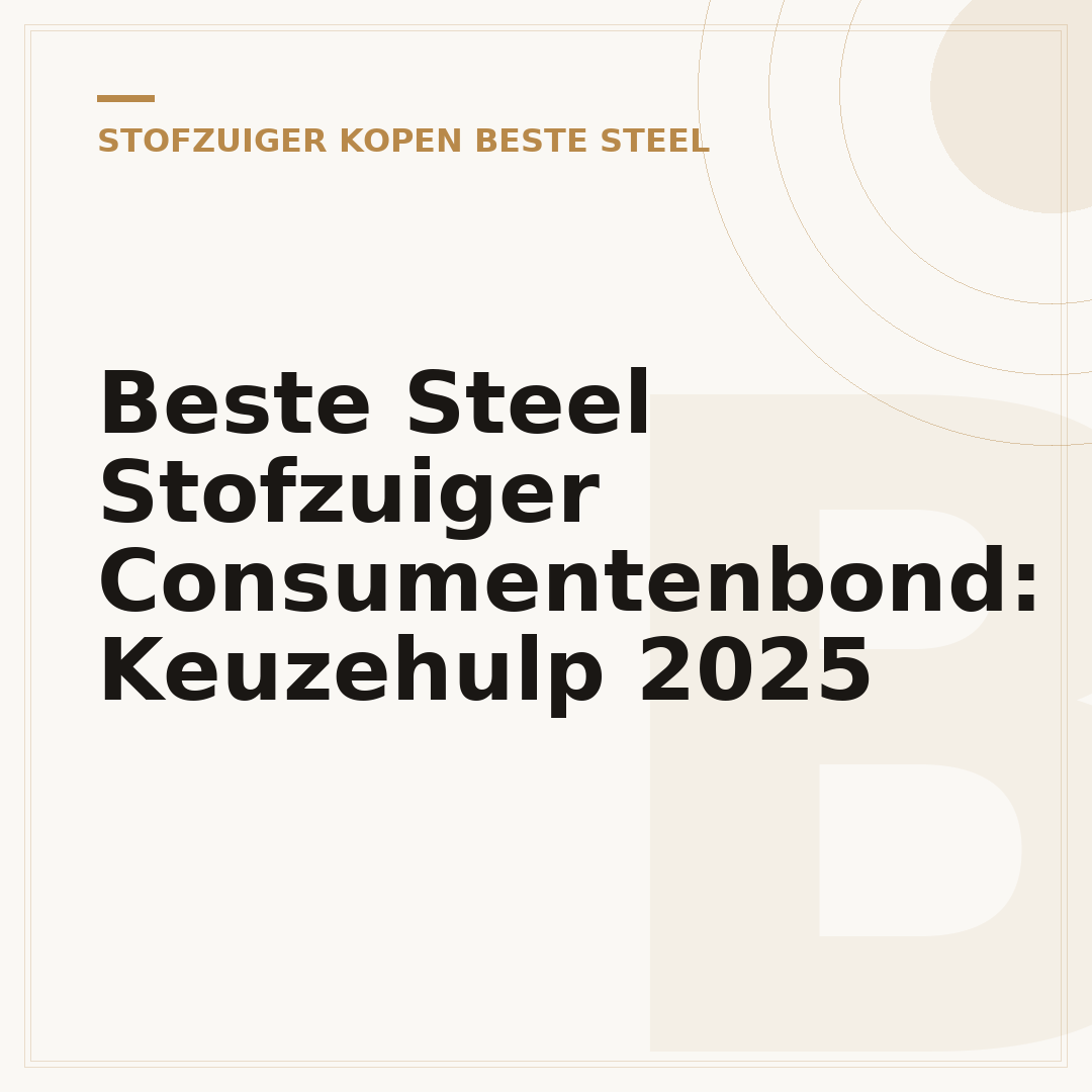 Beste Steel Stofzuiger Consumentenbond: Keuzehulp 2025