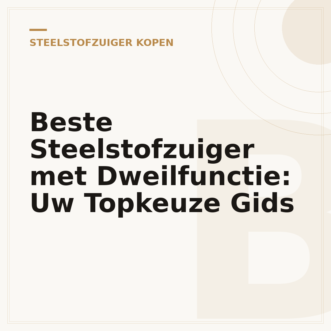 Beste Steelstofzuiger met Dweilfunctie: Uw Topkeuze Gids