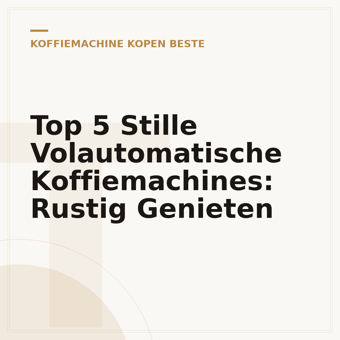 Top 5 Stille Volautomatische Koffiemachines: Rustig Genieten