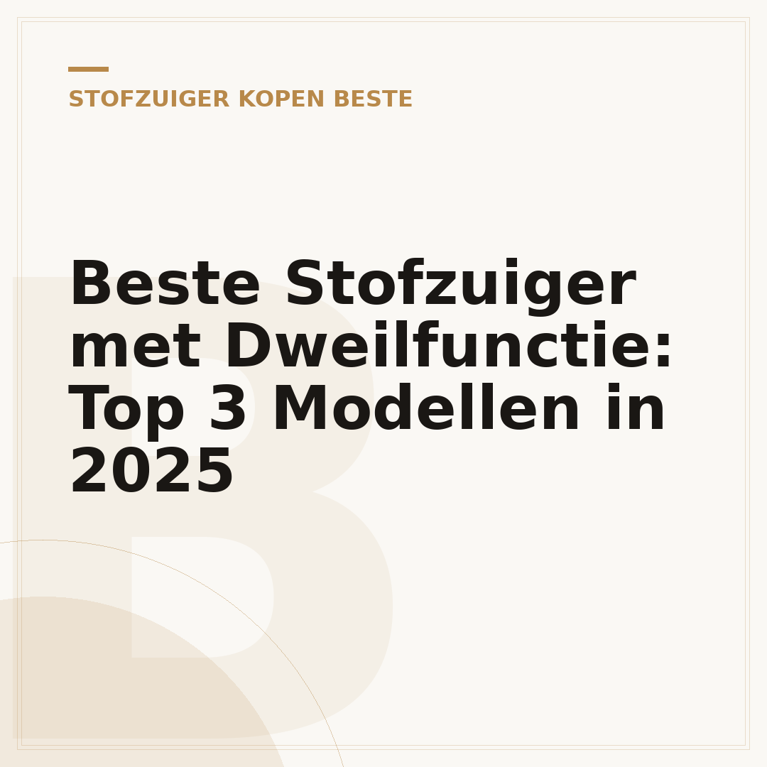 Beste Stofzuiger met Dweilfunctie: Top 3 Modellen in 2025