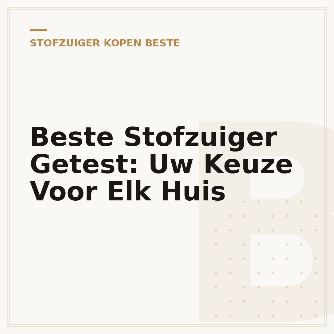 Beste Stofzuiger Getest: Uw Keuze Voor Elk Huis