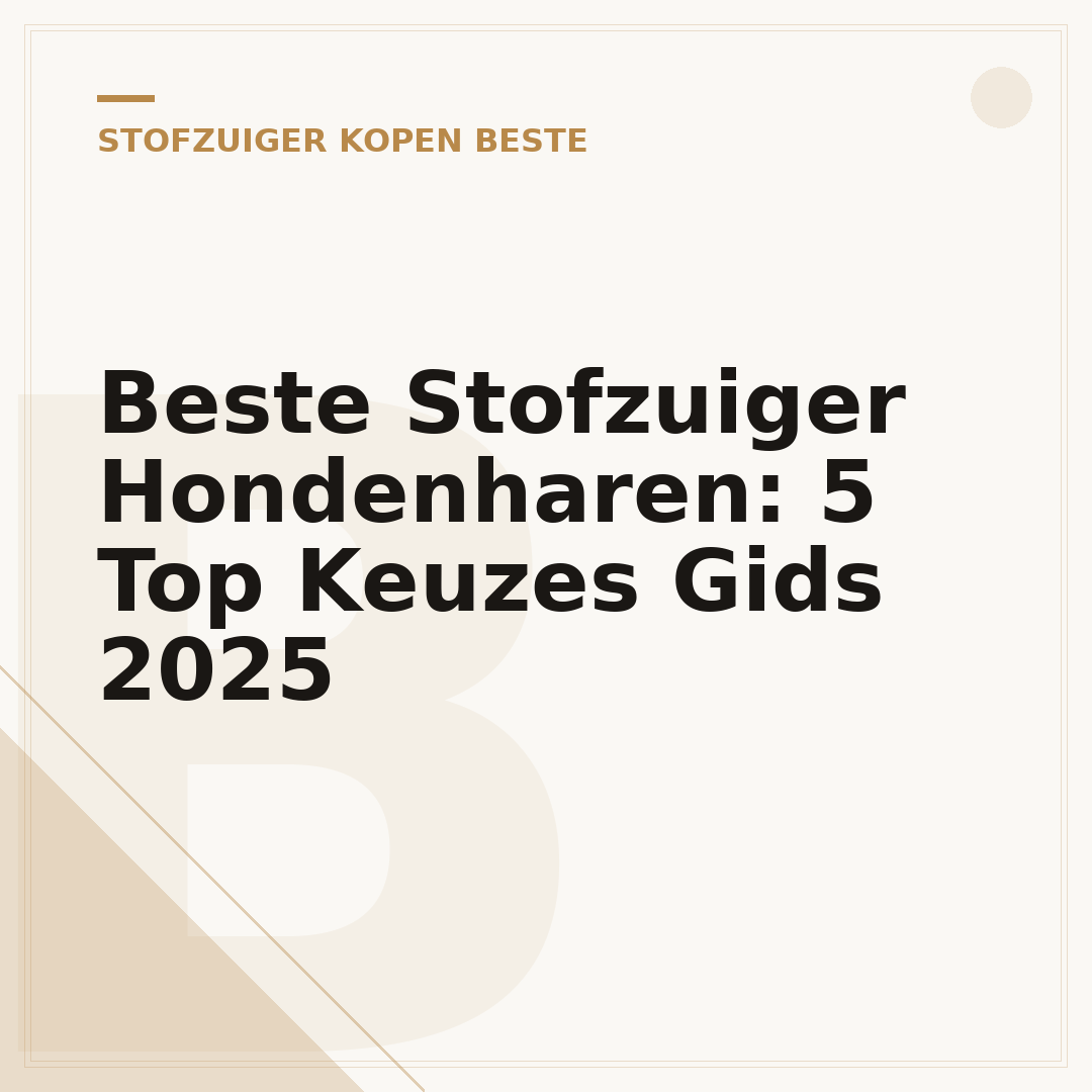 Beste Stofzuiger Hondenharen: 5 Top Keuzes Gids 2025