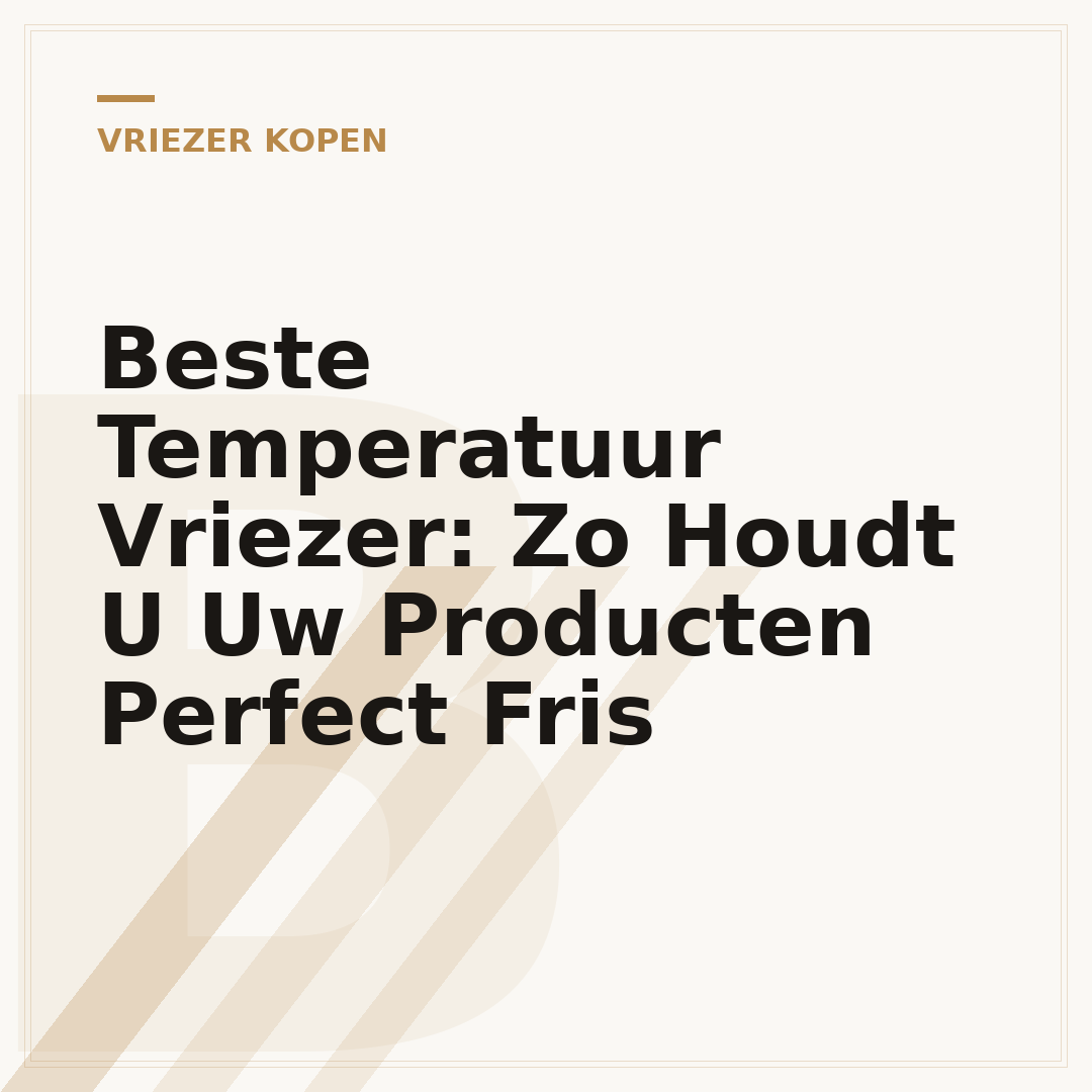 Beste Temperatuur Vriezer: Zo Houdt U Uw Producten Perfect Fris