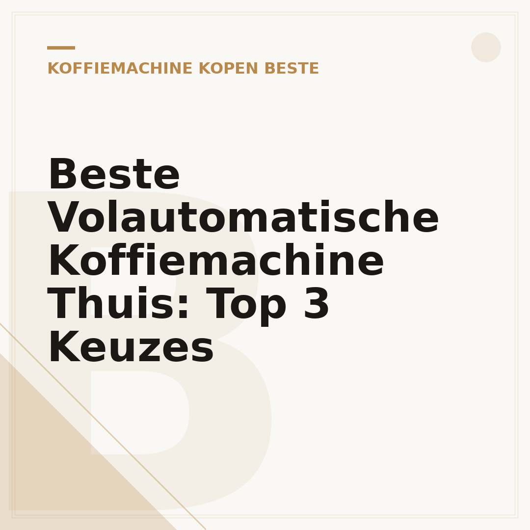 Beste Volautomatische Koffiemachine Thuis: Top 3 Keuzes