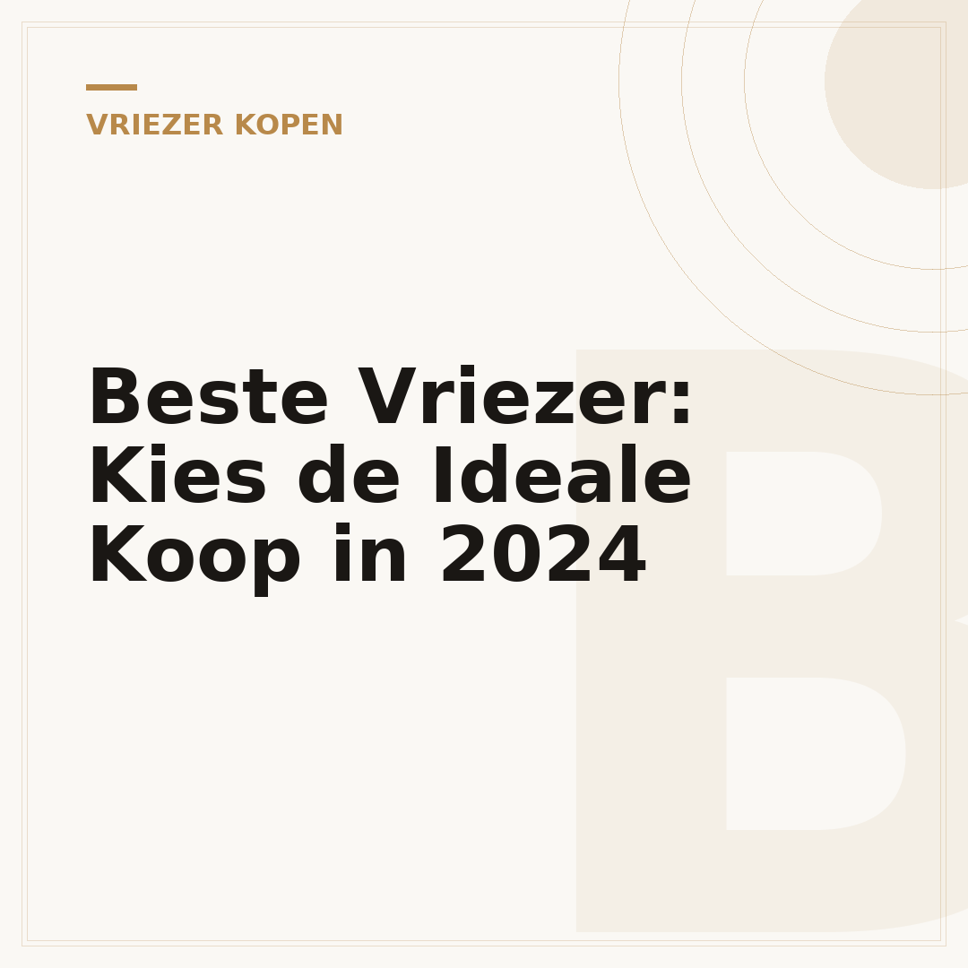 Beste Vriezer: Kies de Ideale Koop in 2024