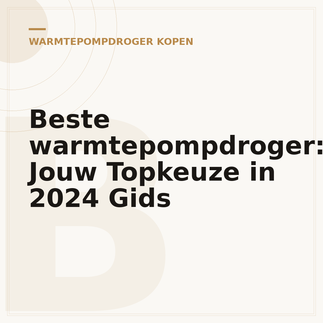Beste warmtepompdroger: Jouw Topkeuze in 2024 Gids