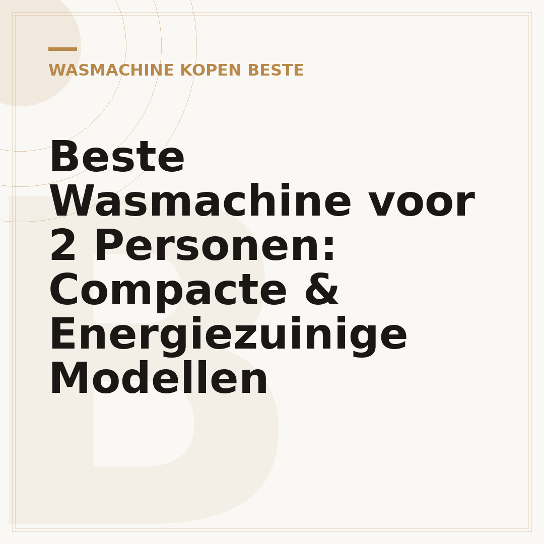 Beste Wasmachine voor 2 Personen: Compacte & Energiezuinige Modellen
