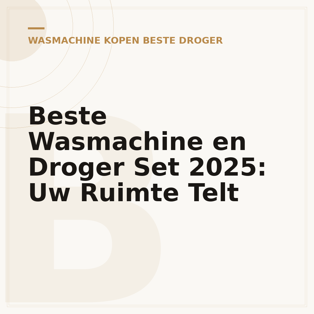 Beste Wasmachine en Droger Set 2025: Uw Ruimte Telt