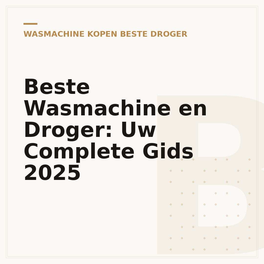 Beste Wasmachine en Droger: Uw Complete Gids 2025
