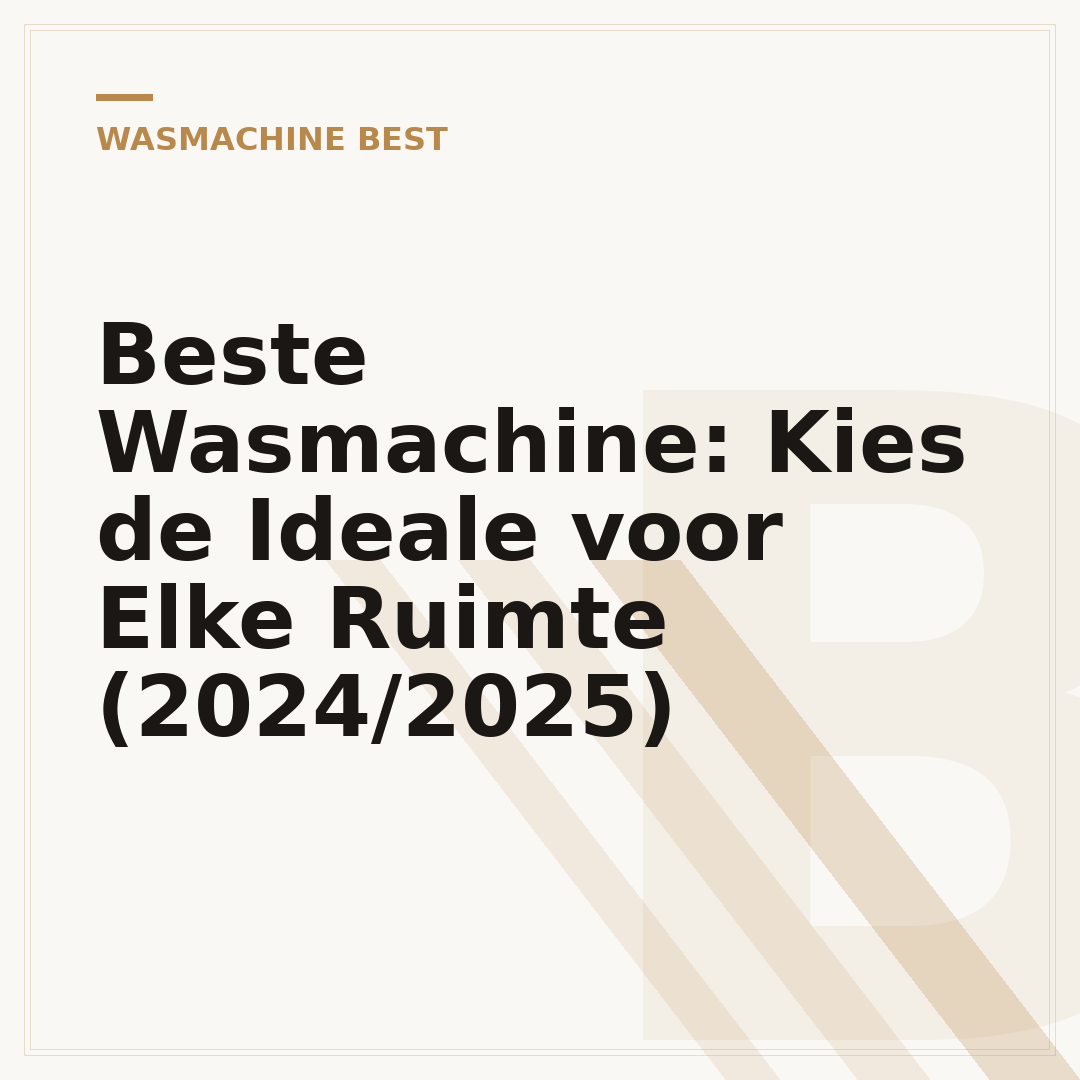 Beste Wasmachine: Kies de Ideale voor Elke Ruimte (2024/2025)