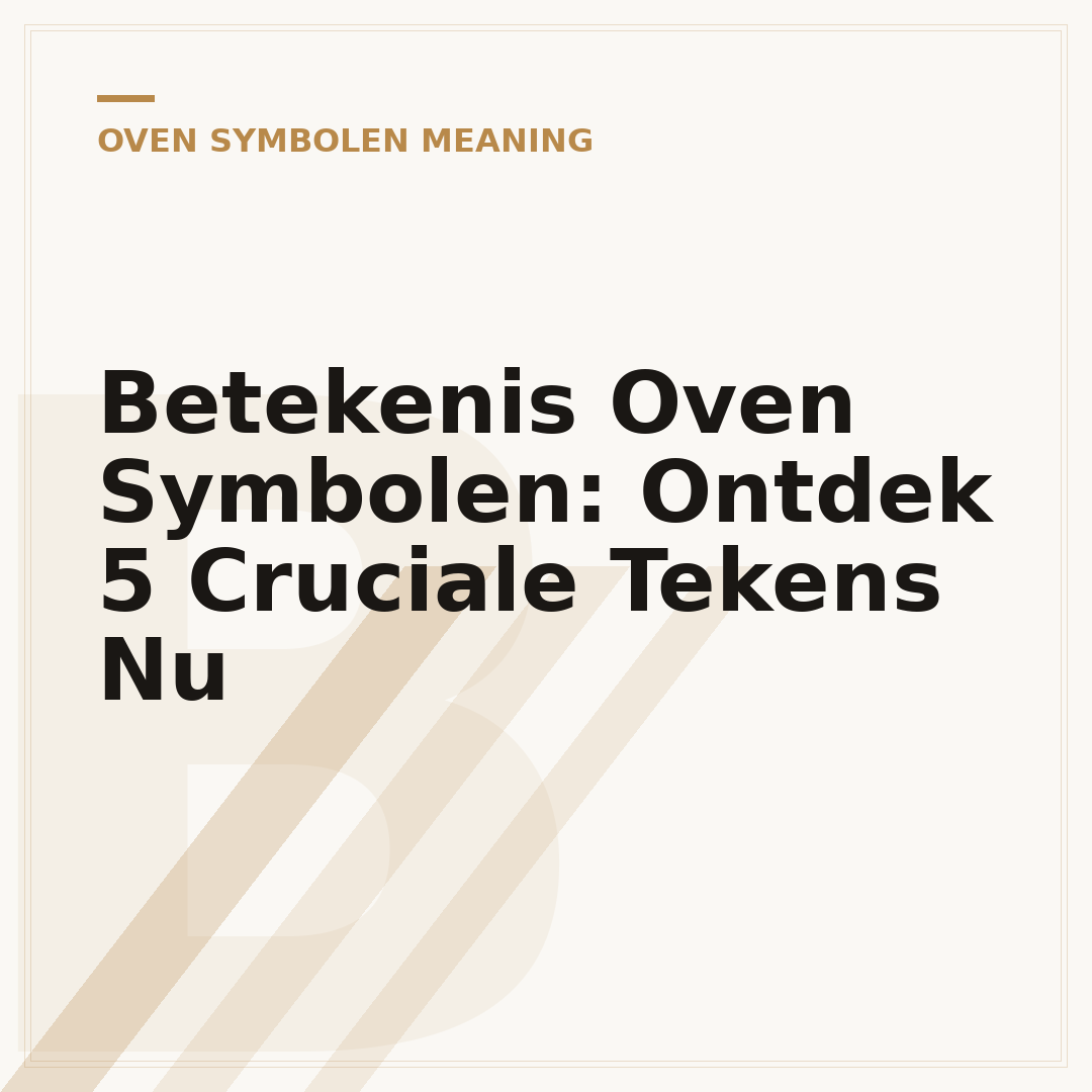 Betekenis Oven Symbolen: Ontdek 5 Cruciale Tekens Nu