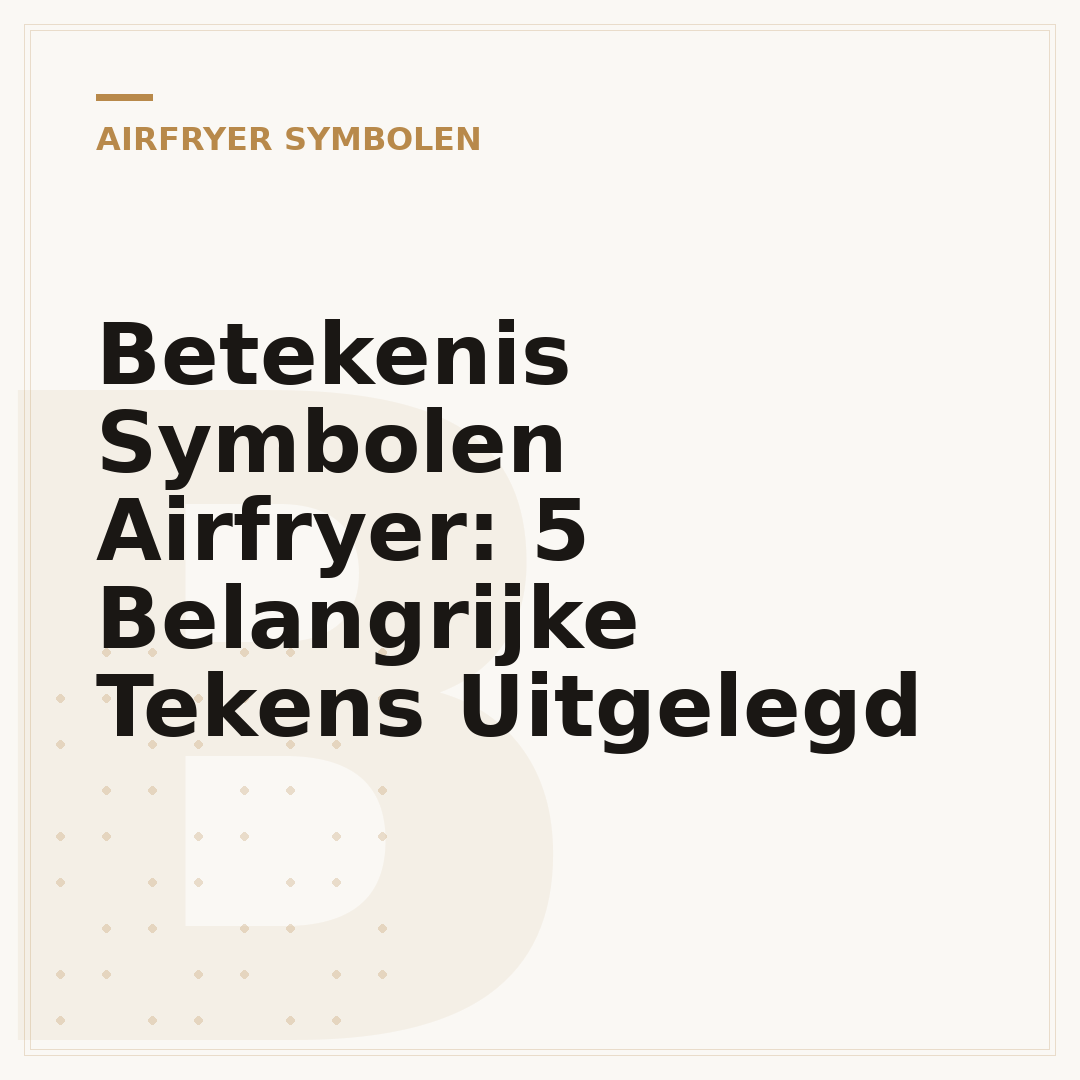 Betekenis Symbolen Airfryer: 5 Belangrijke Tekens Uitgelegd