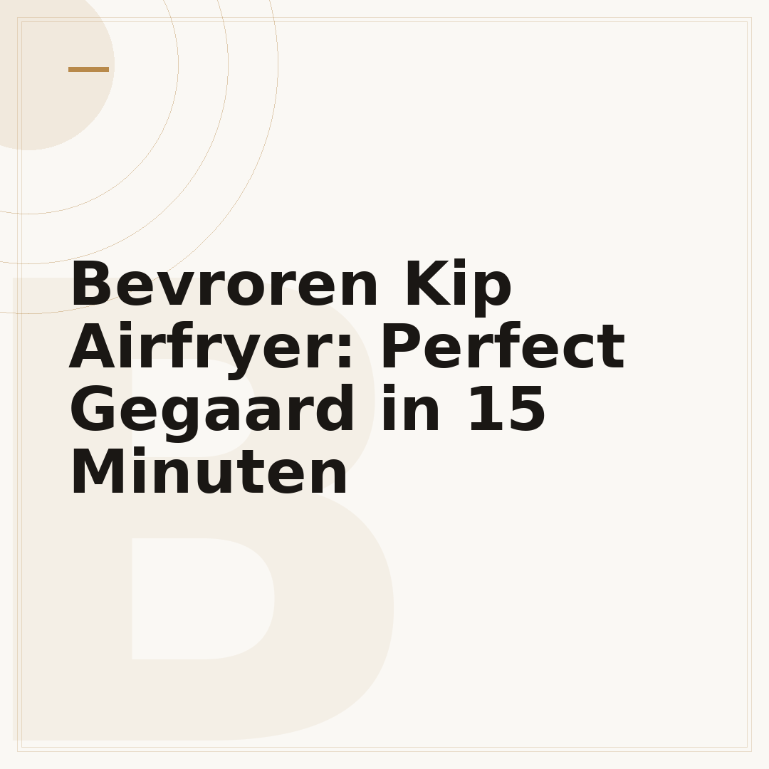 Bevroren Kip Airfryer: Perfect Gegaard in 15 Minuten