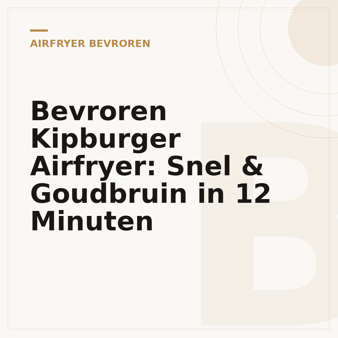 Bevroren Kipburger Airfryer: Snel & Goudbruin in 12 Minuten
