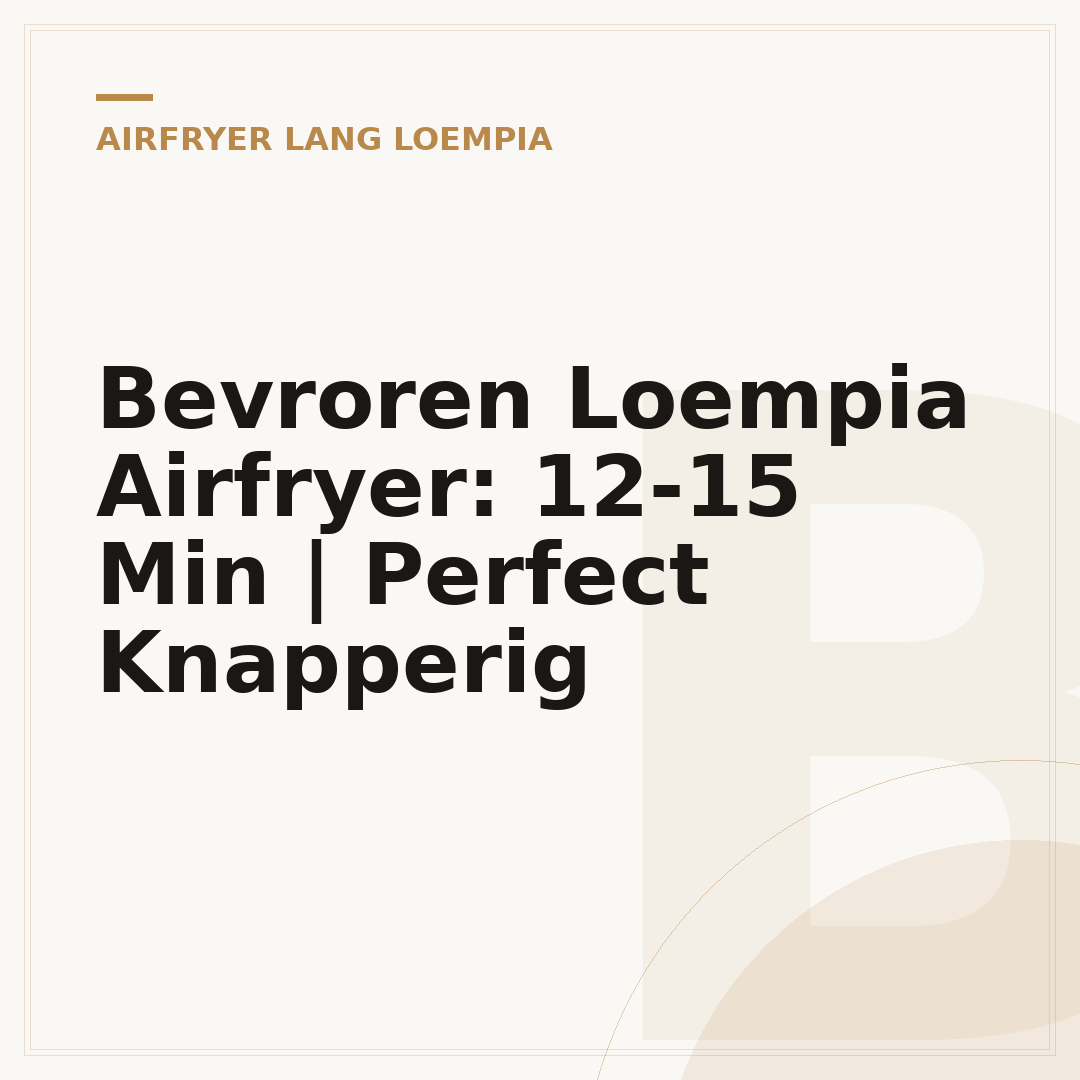 Bevroren Loempia Airfryer: 12-15 Min | Perfect Knapperig