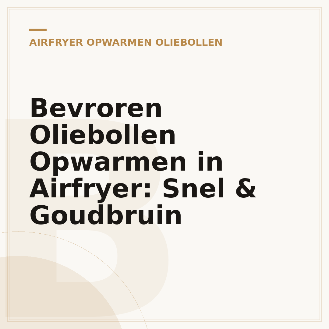 Bevroren Oliebollen Opwarmen in Airfryer: Snel & Goudbruin