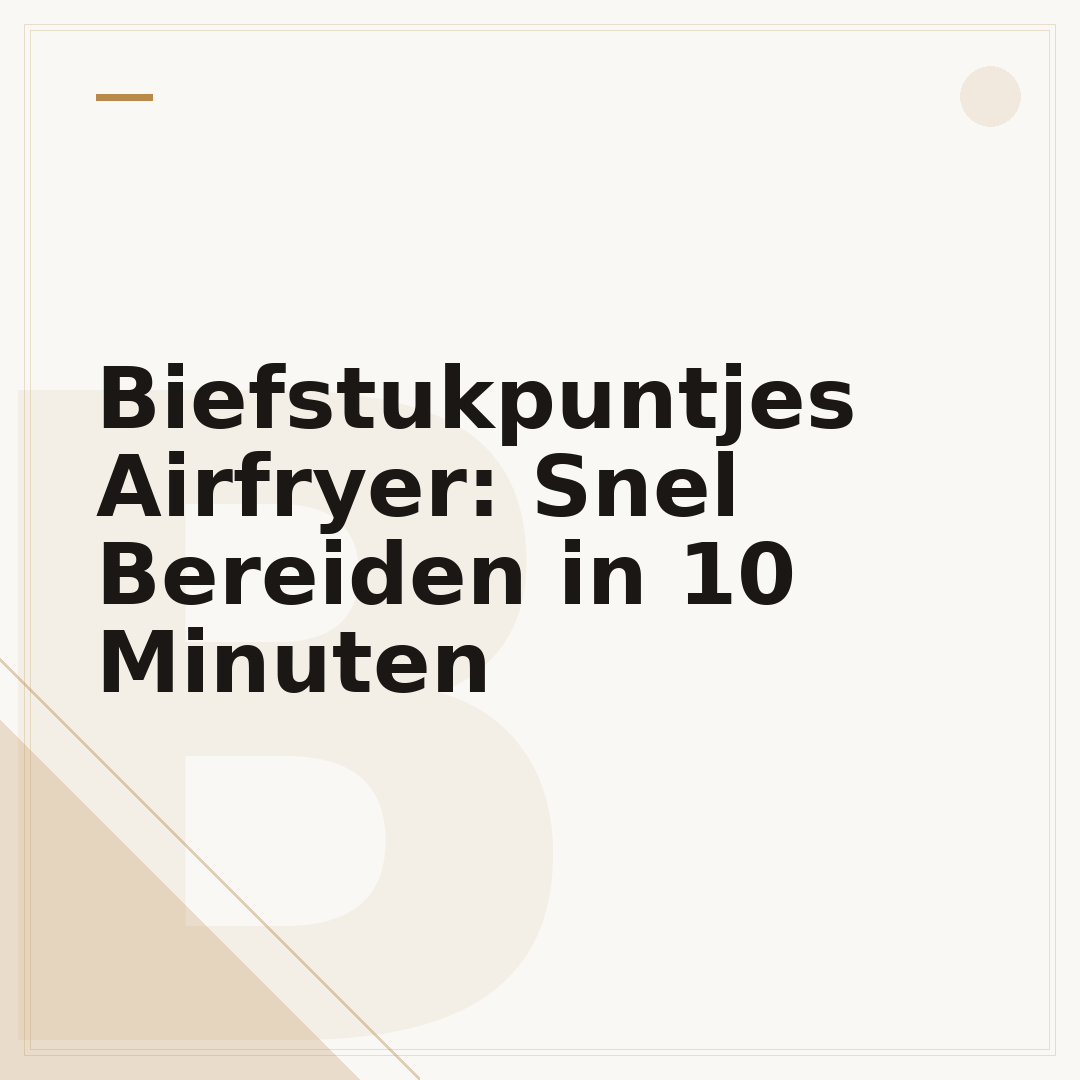 Biefstukpuntjes Airfryer: Snel Bereiden in 10 Minuten