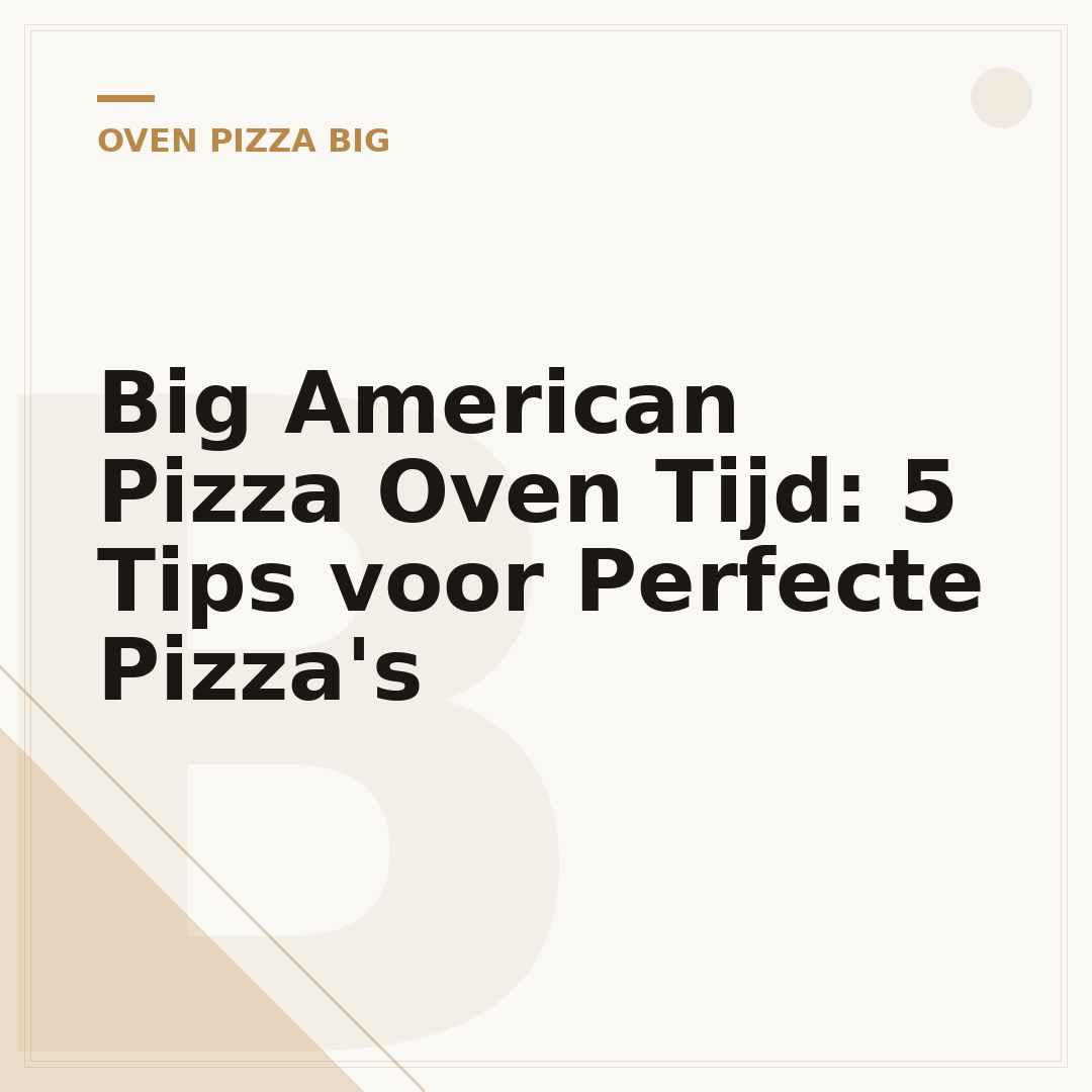 Big American Pizza Oven Tijd: 5 Tips voor Perfecte Pizza's