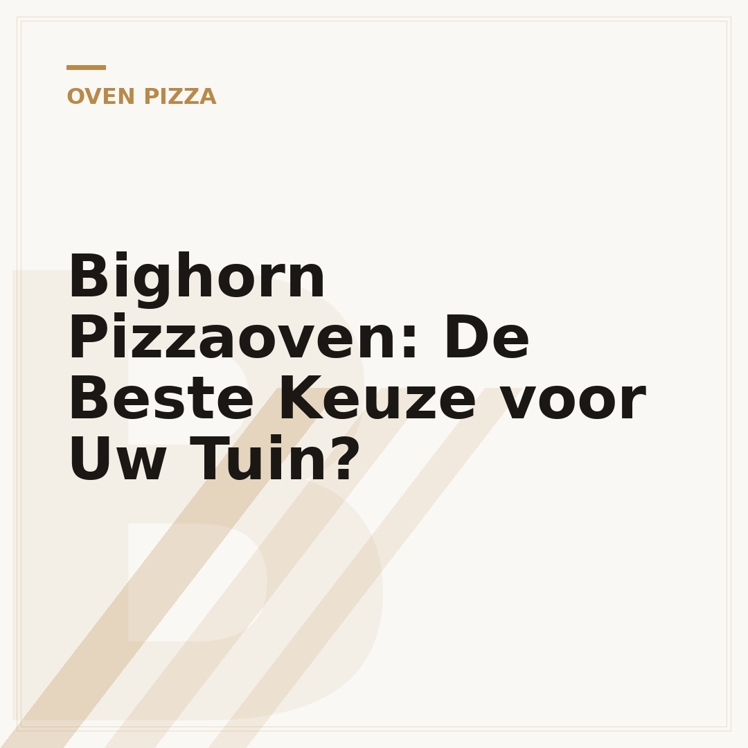 Bighorn Pizzaoven: De Beste Keuze voor Uw Tuin?