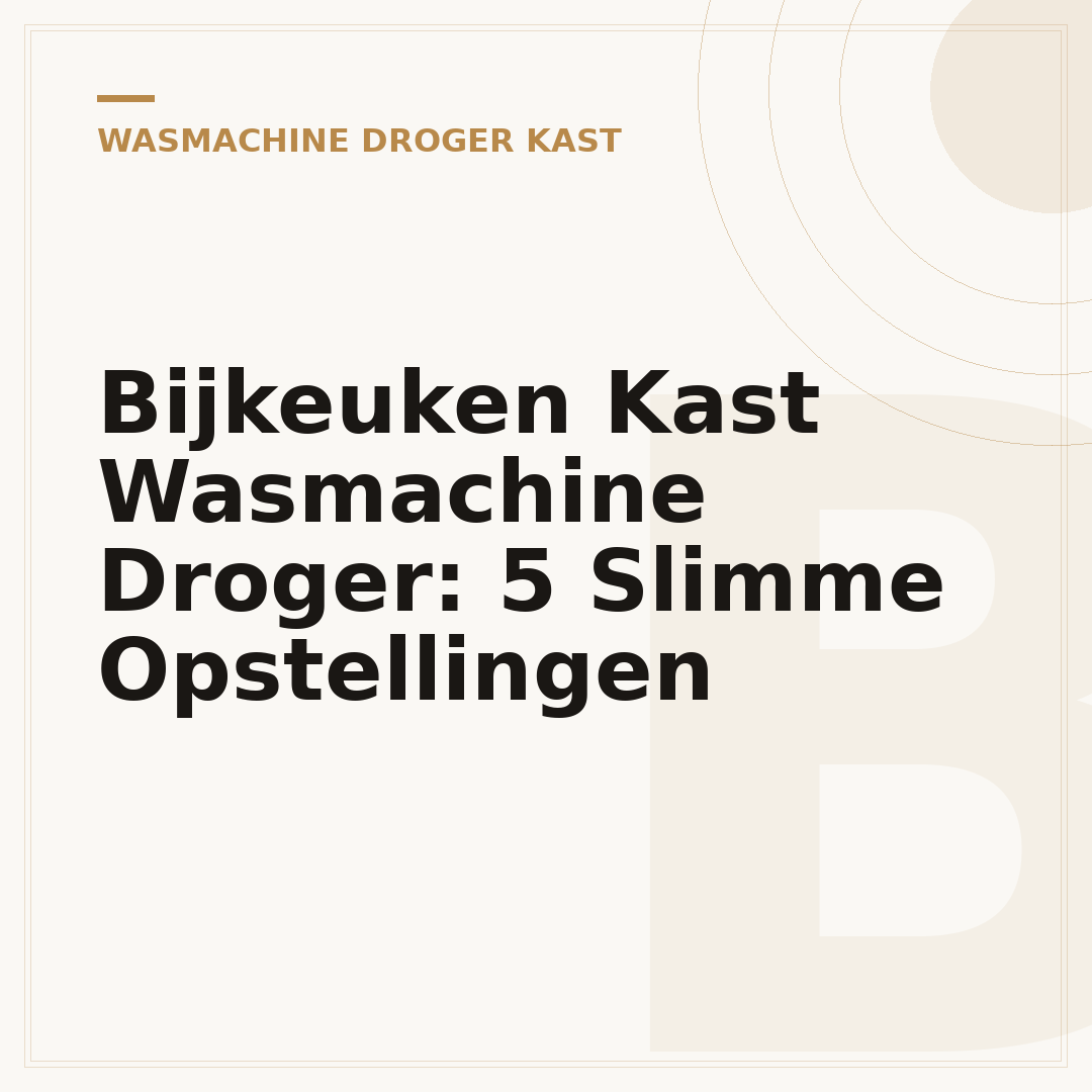 Bijkeuken Kast Wasmachine Droger: 5 Slimme Opstellingen