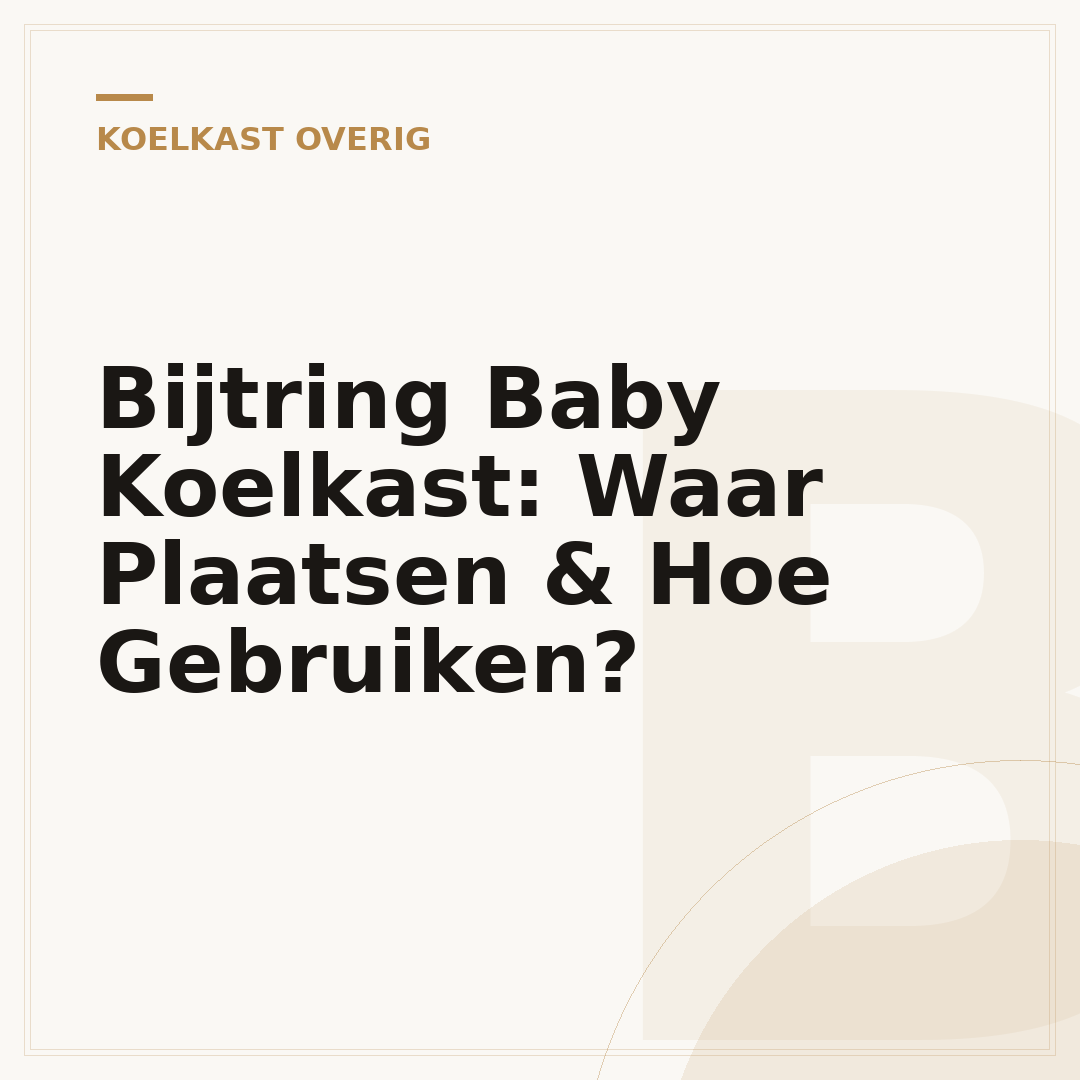 Bijtring Baby Koelkast: Waar Plaatsen & Hoe Gebruiken?