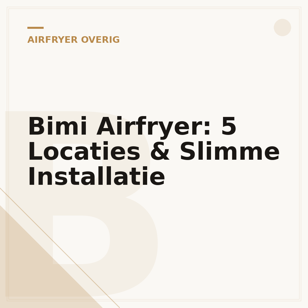 Bimi Airfryer: 5 Locaties & Slimme Installatie