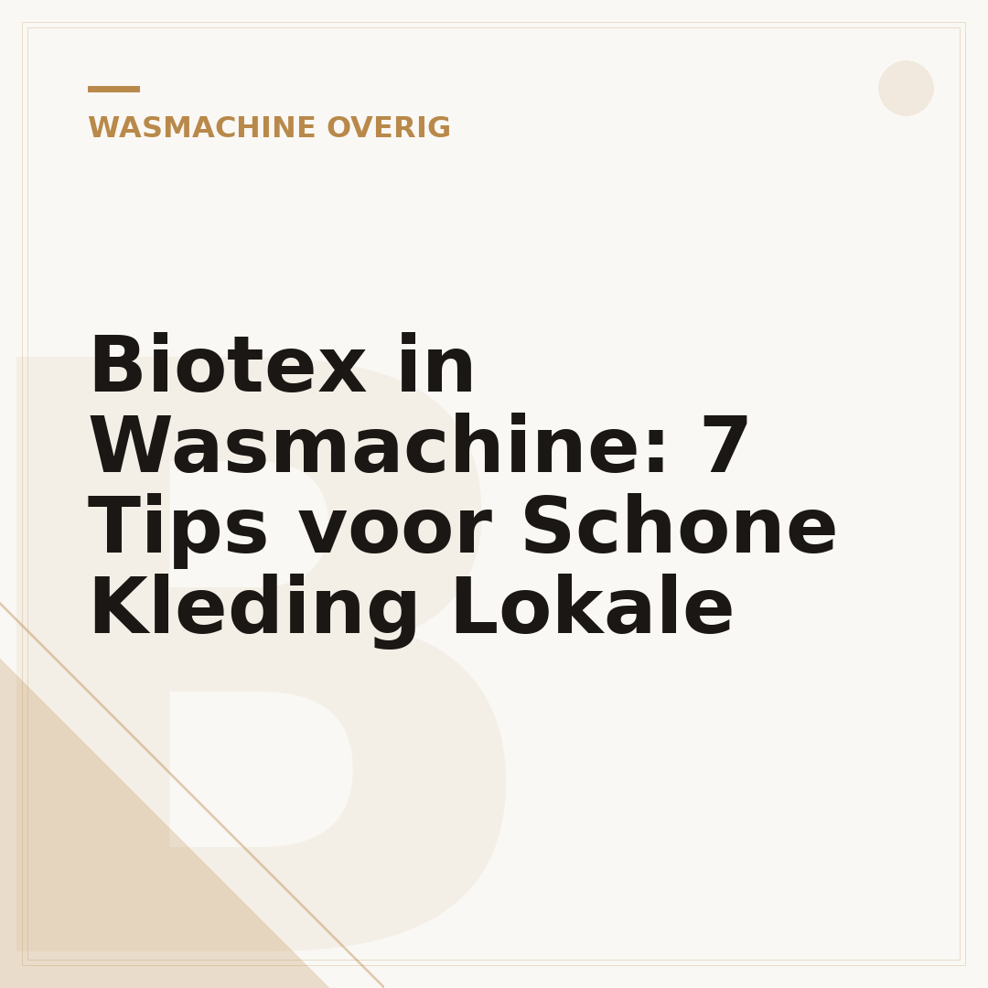 Biotex in Wasmachine: 7 Tips voor Schone Kleding Lokale