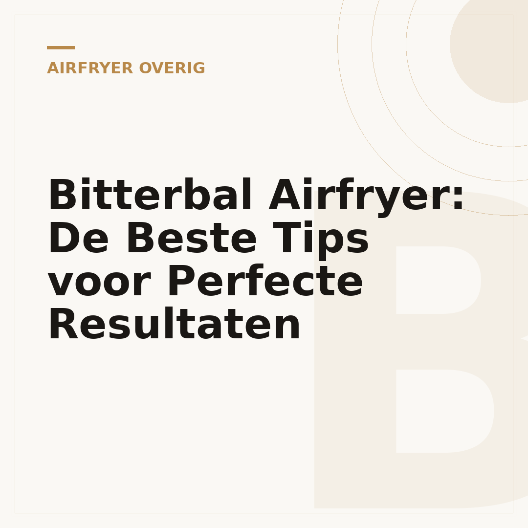 Bitterbal Airfryer: De Beste Tips voor Perfecte Resultaten