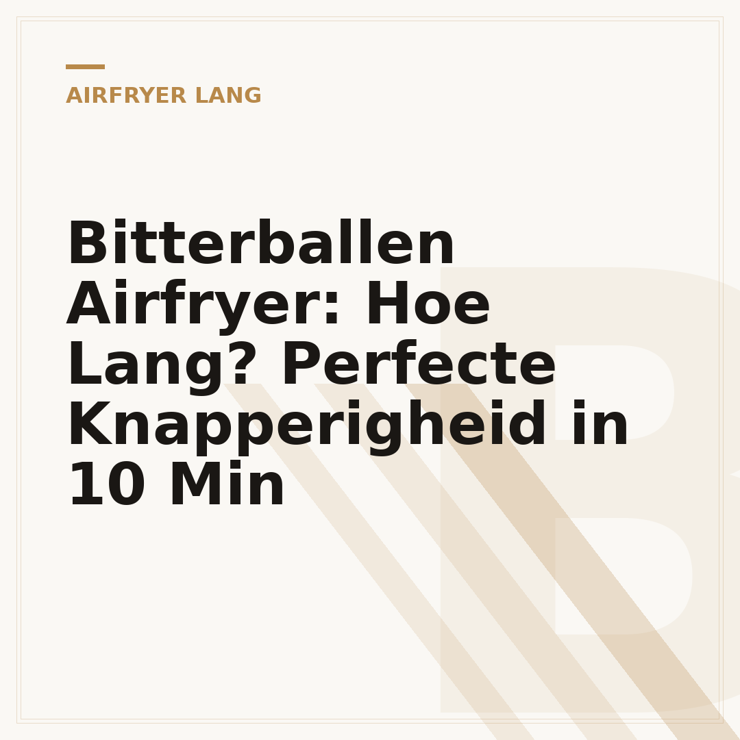 Bitterballen Airfryer: Hoe Lang? Perfecte Knapperigheid in 10 Min